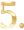 5